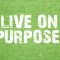 THE NEW WEBSITE: liveonpurpose.us